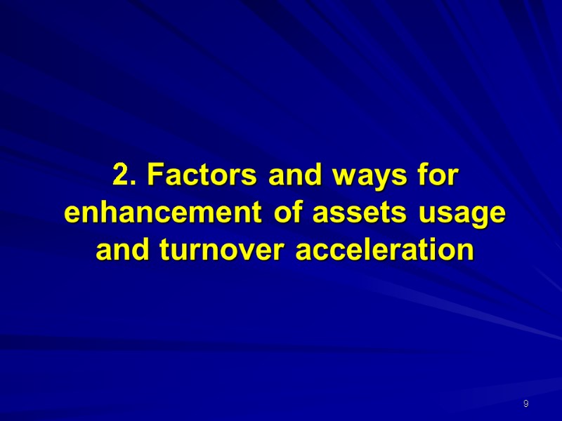 2. Factors and ways for enhancement of assets usage and turnover acceleration 9 2. Factors and ways for enhancement of assets usage and turnover acceleration 9